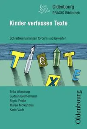 Altenburg / Bremermann / Friske |  Oldenbourg Praxis Bibliothek / Kinder verfassen Texte | Buch |  Sack Fachmedien