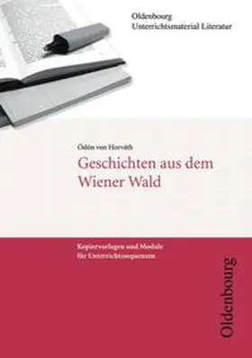 Horváth / Kaiser / Radvan |  Ödön von Horváth, Geschichten aus dem Wiener Wald (Unterrichtsmaterial Literatur) | Buch |  Sack Fachmedien