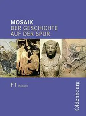 Cornelißen / Ehrenfeuchter / Henzler |  Mosaik (Oldenbourg) - Ausgabe F - Hessen / Band 1 - Von der Vorgeschichte bis zum Griechenland der Antike | Buch |  Sack Fachmedien