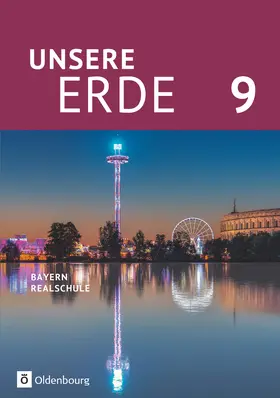 Breibisch / Rudyk / Flath |  Unsere Erde (Oldenbourg) - Realschule Bayern ab 2017 - 9. Jahrgangsstufe | Buch |  Sack Fachmedien