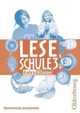 Burs / Keck / Laufer |  Leseschule - Ausgabe D für alle Bundesländer (außer Bayern) - Bisherige Ausgabe / 3. Schuljahr - ExtraKlasse: Rechtschreib-Geschichten | Buch |  Sack Fachmedien