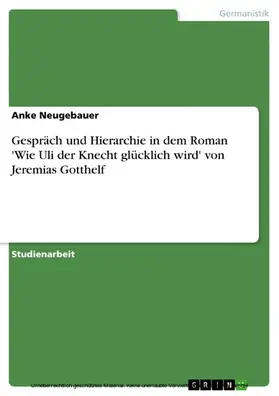 Neugebauer |  Gespräch und Hierarchie in dem Roman 'Wie Uli der Knecht glücklich wird' von Jeremias Gotthelf | eBook | Sack Fachmedien