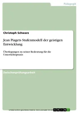 Schwarz |  Jean Piagets Stufenmodell der geistigen Entwicklung | eBook | Sack Fachmedien