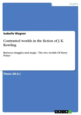 Wagner |  Contrasted worlds in the fiction of J. K. Rowling | eBook | Sack Fachmedien