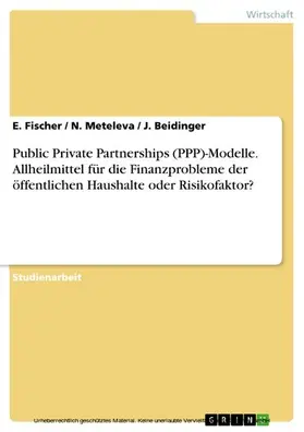 Fischer / Meteleva / Beidinger |  PPP-Modelle - Allheilmittel für die Finanzprobleme der öffentlichen Haushalte oder Risikofaktor? | eBook | Sack Fachmedien