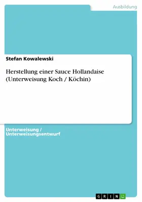 Kowalewski |  Herstellung einer Sauce Hollandaise (Unterweisung Koch / Köchin) | eBook | Sack Fachmedien