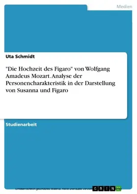 Schmidt |  "Die Hochzeit des Figaro" von Wolfgang Amadeus Mozart. Analyse der Personencharakteristik in der Darstellung von Susanna und Figaro | eBook | Sack Fachmedien