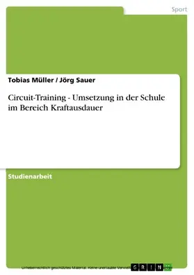 Müller / Sauer |  Circuit-Training - Umsetzung in der Schule im Bereich Kraftausdauer | eBook | Sack Fachmedien