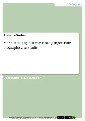 Weber |  Männliche jugendliche Einzelgänger - Eine biographische Studie | eBook | Sack Fachmedien