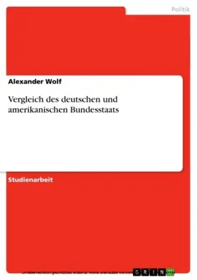 Wolf |  Vergleich des deutschen und amerikanischen Bundesstaats | eBook | Sack Fachmedien