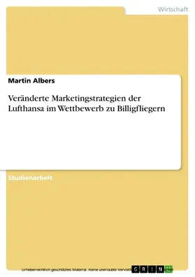 Albers |  Veränderte Marketingstrategien der Lufthansa im Wettbewerb zu Billigfliegern | eBook | Sack Fachmedien