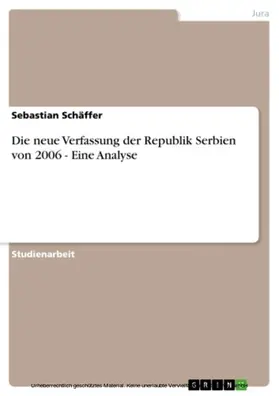 Schäffer |  Die neue Verfassung der Republik Serbien von 2006 - Eine Analyse | eBook | Sack Fachmedien