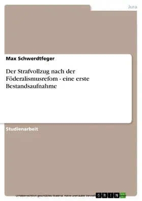 Schwerdtfeger |  Der Strafvollzug nach der Föderalismusrefom - eine erste Bestandsaufnahme | eBook | Sack Fachmedien