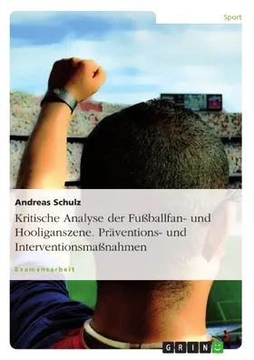 Schulz |  Kritische Analyse der Fußballfan- und Hooliganszene. Präventions- und Interventionsmaßnahmen | eBook | Sack Fachmedien