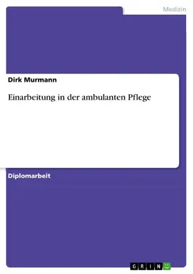 Murmann |  Einarbeitung in der ambulanten Pflege | eBook | Sack Fachmedien