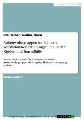 Fischer |  Außenwohngruppen im Rahmen vollstationärer Erziehungshilfen in der Kinder- und Jugendhilfe | eBook | Sack Fachmedien