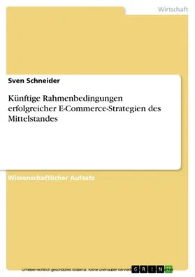 Schneider |  Künftige Rahmenbedingungen erfolgreicher E-Commerce-Strategien des Mittelstandes | eBook | Sack Fachmedien