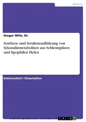 Wille / Dr. |  Synthese und Strukturaufklärung von Sekundärmetaboliten aus Schleimpilzen und lipophilen Hefen | eBook | Sack Fachmedien