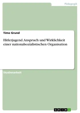 Grund |  Hitlerjugend. Anspruch und Wirklichkeit einer nationalsozialistischen Organisation | eBook | Sack Fachmedien