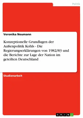 Neumann |  Konzeptionelle Grundlagen der Außenpolitik Kohls - Die Regierungserklärungen von 1982/83 und die Berichte zur Lage der Nation im geteilten Deutschland | eBook | Sack Fachmedien