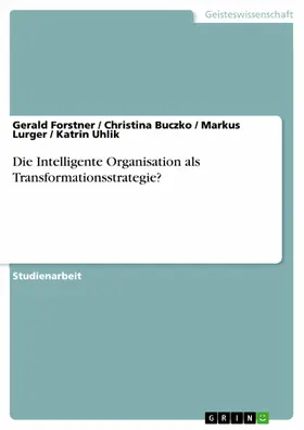 Forstner / Buczko / Lurger |  Die Intelligente Organisation als Transformationsstrategie? | eBook | Sack Fachmedien