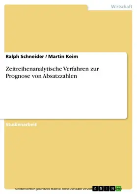 Schneider / Keim |  Zeitreihenanalytische Verfahren zur Prognose von Absatzzahlen | eBook | Sack Fachmedien