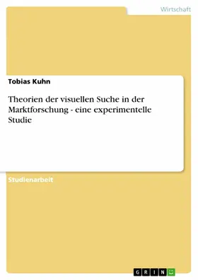 Kuhn |  Theorien der visuellen Suche in der Marktforschung - eine experimentelle Studie | eBook | Sack Fachmedien