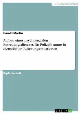 Martin |  Aufbau eines psychosozialen Betreuungsdienstes für Polizeibeamte in dienstlichen Belastungssituationen | eBook | Sack Fachmedien