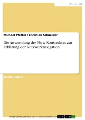 Pfeffer / Schneider |  Die Anwendung des Flow-Konstruktes zur Erklärung der Netzwerknavigation | eBook | Sack Fachmedien