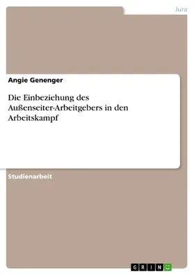 Genenger |  Die Einbeziehung des Außenseiter-Arbeitgebers in den Arbeitskampf | eBook | Sack Fachmedien