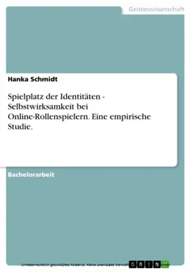 Schmidt |  Spielplatz der Identitäten - Selbstwirksamkeit bei Online-Rollenspielern. Eine empirische Studie. | eBook | Sack Fachmedien