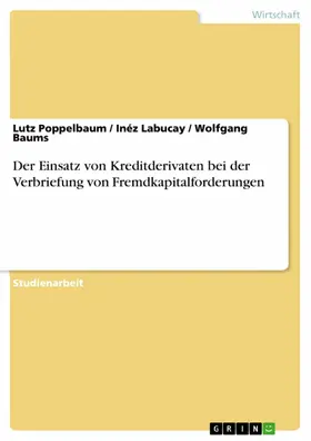 Poppelbaum / Labucay / Baums |  Der Einsatz von Kreditderivaten bei der Verbriefung von Fremdkapitalforderungen | eBook | Sack Fachmedien