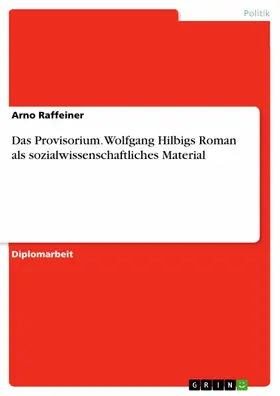 Raffeiner |  Das Provisorium. Wolfgang Hilbigs Roman als sozialwissenschaftliches Material | eBook | Sack Fachmedien
