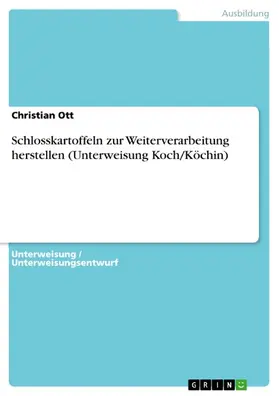 Ott |  Schlosskartoffeln zur Weiterverarbeitung herstellen (Unterweisung Koch/Köchin) | eBook | Sack Fachmedien
