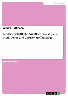 Hoffmann |  Landwirtschaftliche Nutzflächen als Quelle punktueller und diffuser Stoffausträge | eBook | Sack Fachmedien