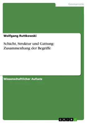 Ruttkowski |  Schicht, Struktur und Gattung: Zusammenhang der Begriffe | eBook | Sack Fachmedien