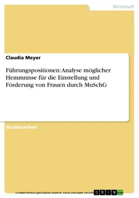 Meyer |  Führungspositionen: Analyse möglicher Hemmnisse für die Einstellung und Förderung von Frauen durch MuSchG | eBook | Sack Fachmedien