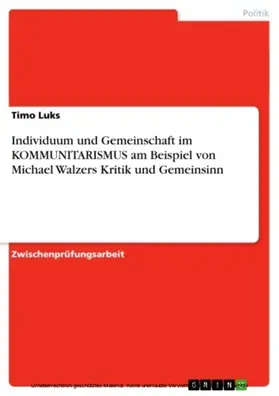 Luks |  Individuum und Gemeinschaft im KOMMUNITARISMUS am Beispiel von Michael Walzers Kritik und Gemeinsinn | eBook | Sack Fachmedien