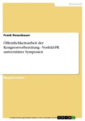 Rosenbauer |  Öffentlichkeitsarbeit der Kongressvorbereitung - Vorfeld-PR universitärer Symposien | eBook | Sack Fachmedien