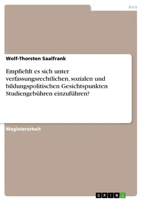 Saalfrank |  Empfiehlt es sich unter verfassungsrechtlichen, sozialen und bildungspolitischen Gesichtspunkten Studiengebühren einzuführen? | eBook | Sack Fachmedien