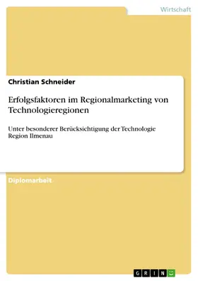 Schneider |  Erfolgsfaktoren im Regionalmarketing von Technologieregionen | eBook | Sack Fachmedien