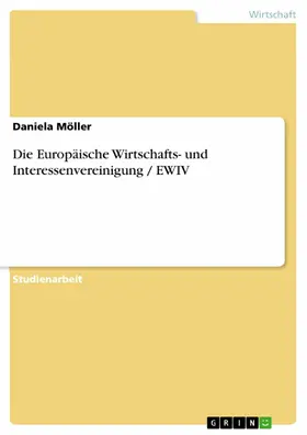 Möller |  Die Europäische Wirtschafts- und Interessenvereinigung / EWIV | eBook | Sack Fachmedien