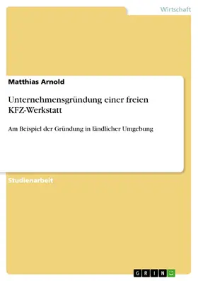 Arnold | Unternehmensgründung einer freien KFZ-Werkstatt | E-Book | sack.de