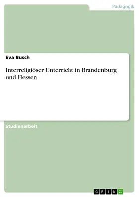 Busch |  Interreligiöser Unterricht in Brandenburg und Hessen | eBook | Sack Fachmedien