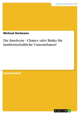 Hartmann |  Die Insolvenz - Chance oder Risiko für landwirtschaftliche Unternehmen? | eBook | Sack Fachmedien
