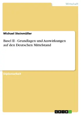 Steinmüller |  Basel II - Grundlagen und Auswirkungen auf den Deutschen Mittelstand | eBook | Sack Fachmedien