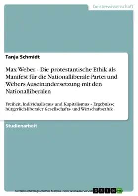 Schmidt |  Max Weber - Die protestantische Ethik als Manifest für die Nationalliberale Partei und Webers Auseinandersetzung mit den Nationalliberalen | eBook | Sack Fachmedien