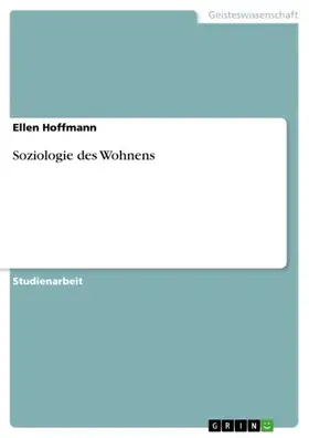 Hoffmann |  Soziologie des Wohnens | eBook | Sack Fachmedien