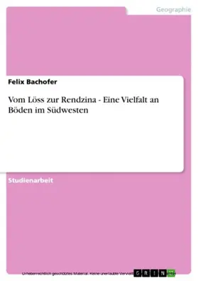 Bachofer |  Vom Löss zur Rendzina - Eine Vielfalt an Böden im Südwesten | eBook | Sack Fachmedien