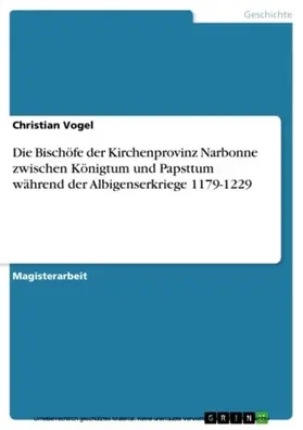 Vogel |  Die Bischöfe der Kirchenprovinz Narbonne zwischen Königtum und Papsttum während der Albigenserkriege 1179-1229 | eBook | Sack Fachmedien